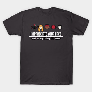 I appreciate your face T-Shirt